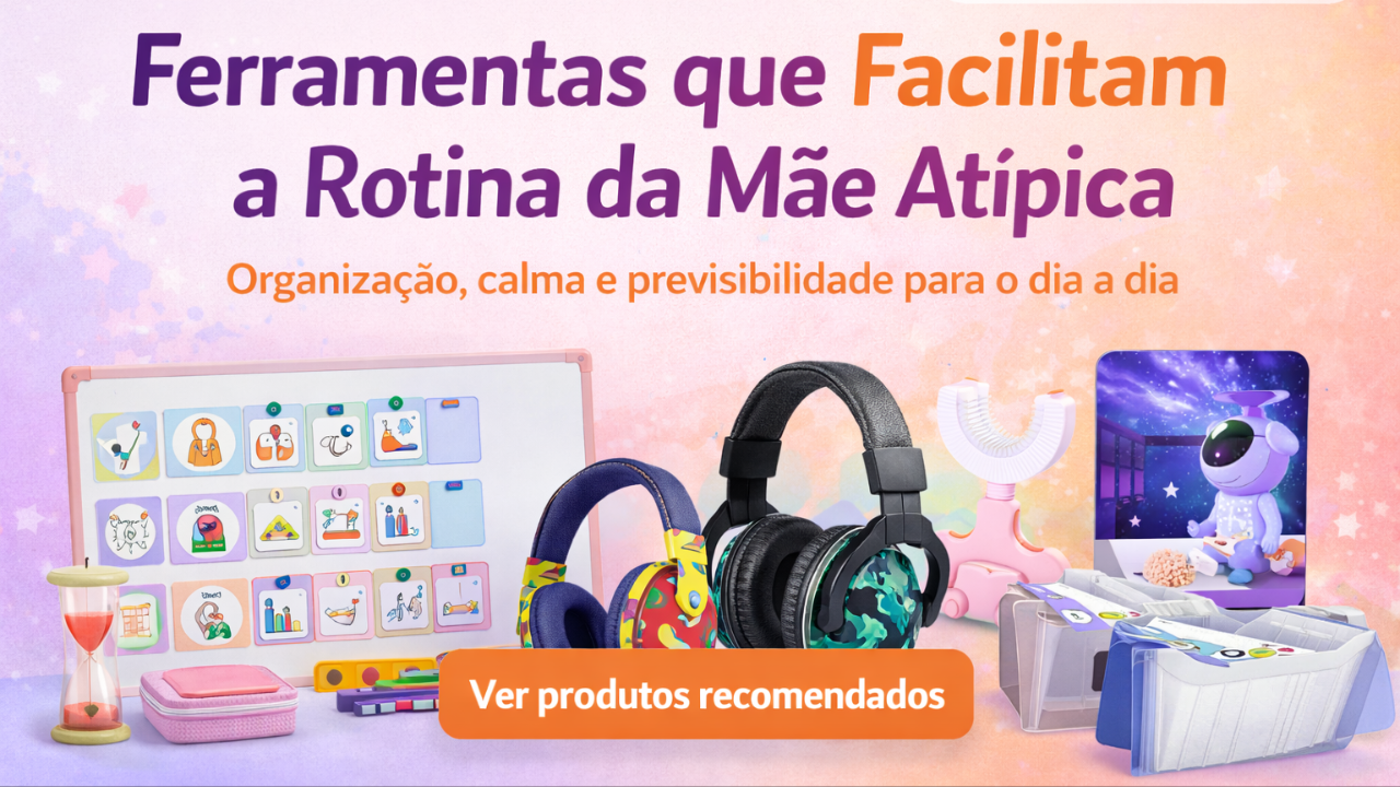 ferramentas para a rotina da mãe atípica produtos que facilitam a rotina de crianças atípicas regulação sensorial e rotina visual infantil