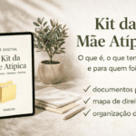 Kit da Mãe Atípica — materiais práticos para mães de filhos com deficiência