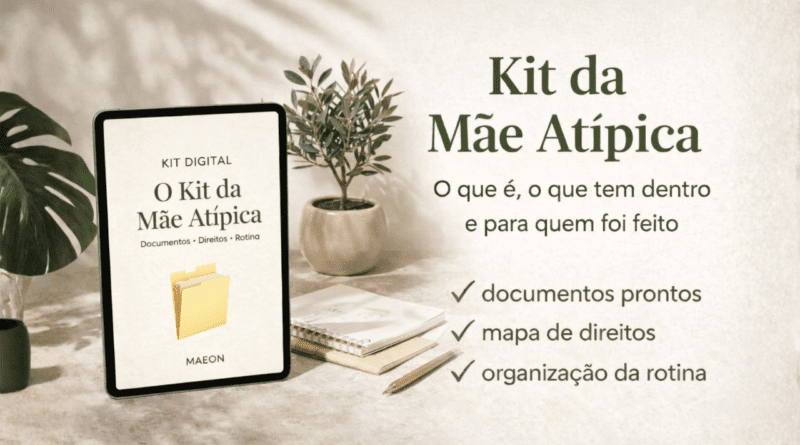 Kit da Mãe Atípica — materiais práticos para mães de filhos com deficiência